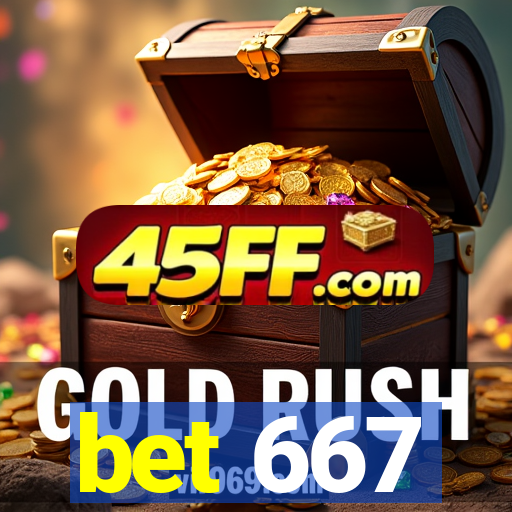 bet 667